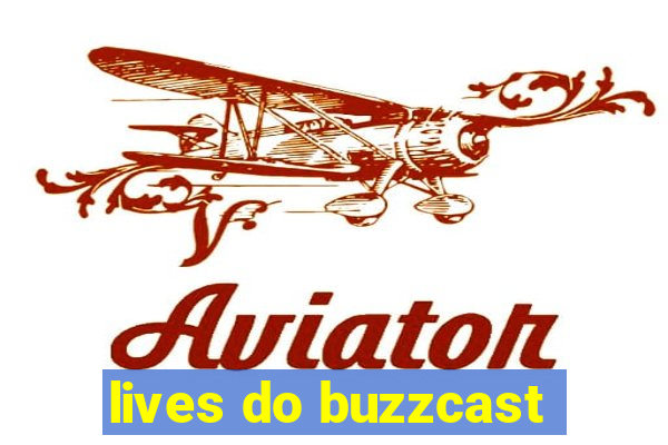 lives do buzzcast